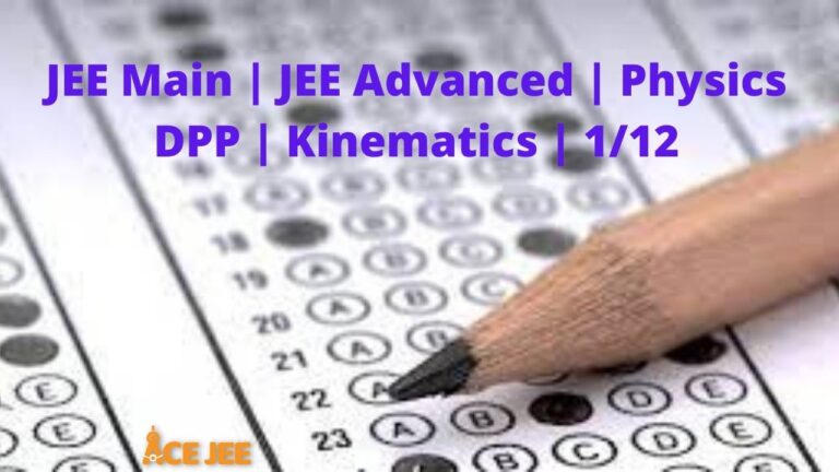 JEE Main JEE Advanced Physics DPP Kinematics 1/12