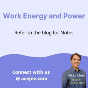 Read more about the article Work Energy and Power | Class 11 | Notes